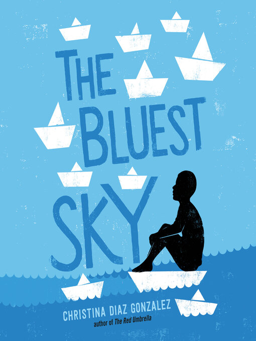 Title details for The Bluest Sky by Christina Diaz Gonzalez - Wait list